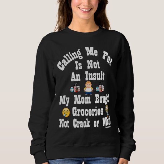 Sweatshirt Calling Me Fat is Not An Insult (Devant)