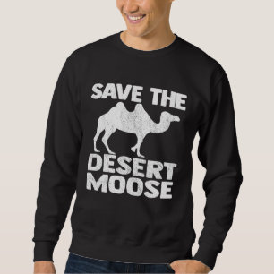 Sweatshirt Camel Sauvez Le Désert Moose Animal Plaisanterie