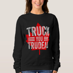Sweatshirt Camion You Trudeau I Support Freedom Convoy 2022 U