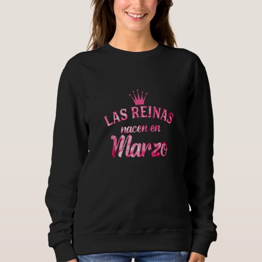 Sweatshirt Camisa Las Reinas Nacen En Marzo (Devant)