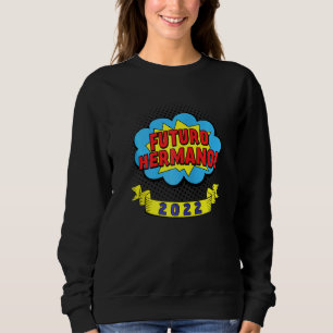 Sweatshirt Camisa Para Futuro Hermano 2022 Para Nuevos Herman