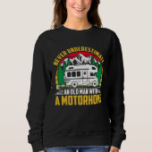 Sweatshirt Camper Never Underestimate A Man With A Motorhome (Devant)