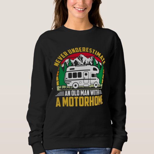 Sweatshirt Camper Never Underestimate A Man With A Motorhome  (Devant)