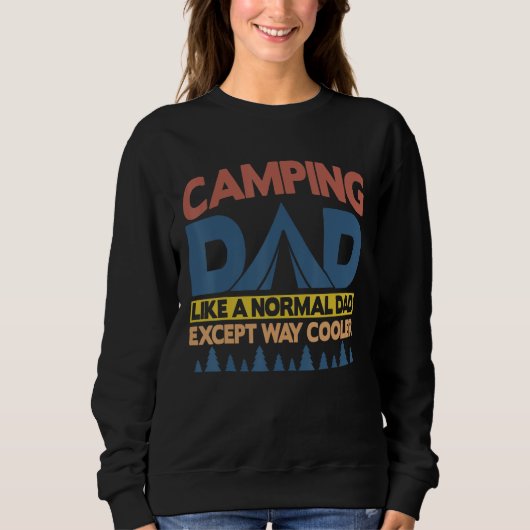 Sweatshirt Camping Dad Like A Normal Dad Except Way Cooler (Devant)