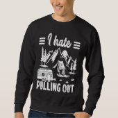 Sweatshirt Camping Hiking Life I Hate Pulling Out Camping Bus (Devant)