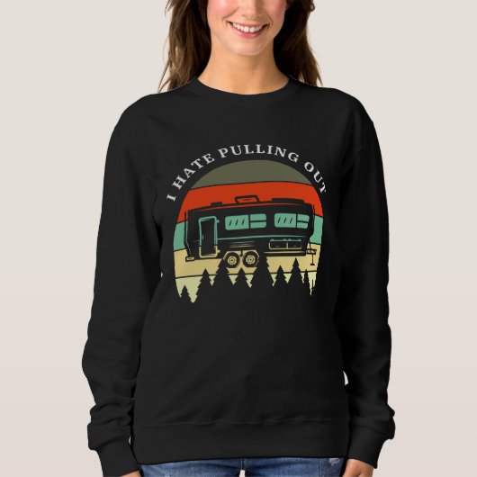 Sweatshirt Camping I Hate Pulling Out Retro Travel Trailer  M (Devant)