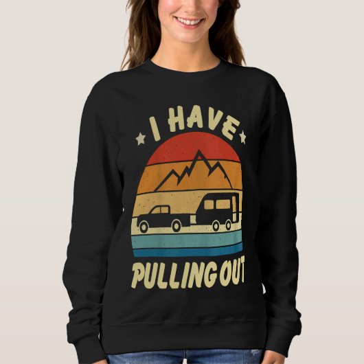 Sweatshirt Camping I Hate Pulling Out Retro Vintage (Devant)