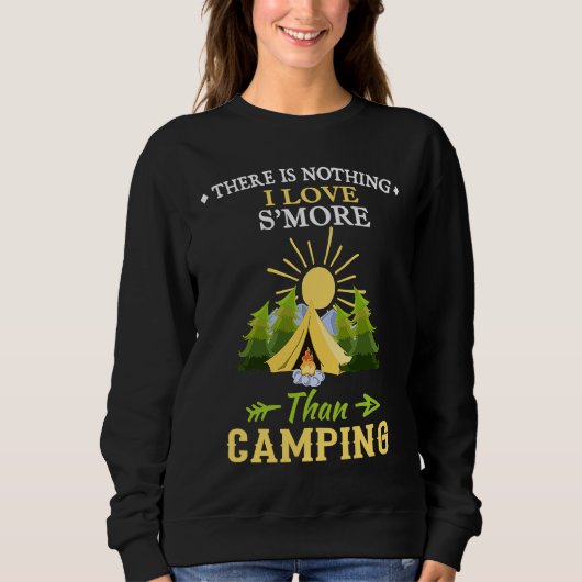 Sweatshirt Camping Product Nothing I Love S'more Than Campin (Devant)