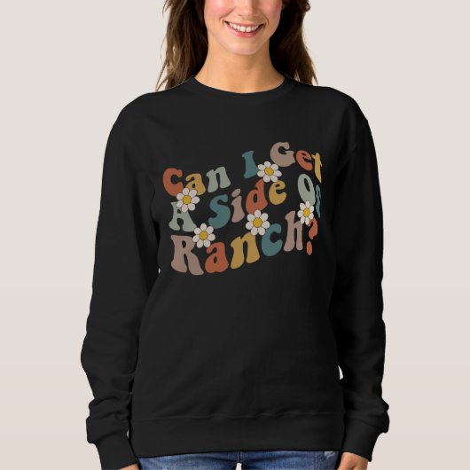 Sweatshirt Can I Get A Side Of Ranch Trendy Sarcasm Quotes (Devant)