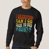 Sweatshirt Can I Go Back to Bed Graduation High School Colle (Devant)