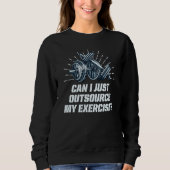 Sweatshirt Can I Just Outsource My Exercise Workout Gym Humor (Devant)
