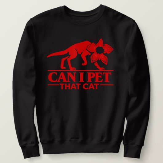 Sweatshirt Can I Pet That Cat Demodog Stranger Meme Funny cat (Design devant)