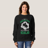 Sweatshirt Can I Understand You I'm Thinking About Koalas (Devant entier)