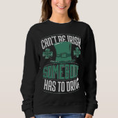Sweatshirt Can´t Be Irish Somebody Has To Drive Shamrock Shen (Devant)