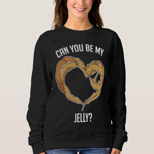 Sweatshirt Can You Be My Jelly Peanut Butter Bread (Devant)