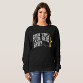 Sweatshirt Can You Even Reed Bro Saxophone Player Reed Design (Devant entier)