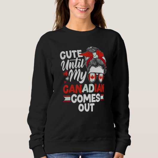 Sweatshirt Canada Canadian Cute Until My Canadian Comes Out (Devant)