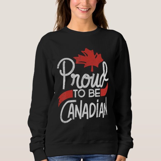 Sweatshirt Canada Day Celebration Proud to be Canadian Maple  (Devant)