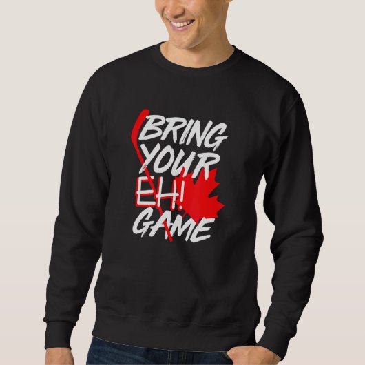 Sweatshirt Canada Hockey Apportez Votre Jeu Eh Canadien 2 (Devant)