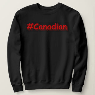 Sweatshirt "#Canadian" Joli Design. Commandez dès maintenant