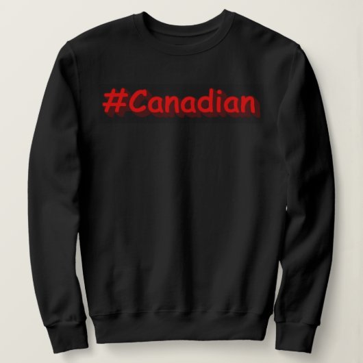Sweatshirt "#Canadian" Joli Design. Commandez dès maintenant (Design devant)