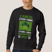 Sweatshirt Cancel Everything I Found A New Mushroom Spot Fora (Devant)