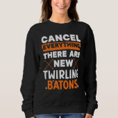 Sweatshirt Cancel Everything There Are New Twirling Batons 1 (Devant)