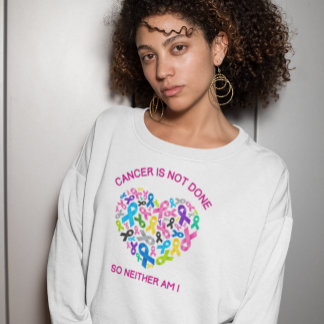 Sweatshirt Cancer is Not Done