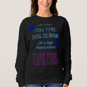 Sweatshirt Cane Corso Dog Serveuse haute maintenance Chiot