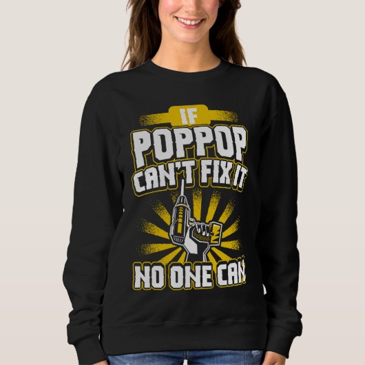 Sweatshirt Can't Fix It Poppop for Dad Grandpa Fathers Day P (Devant)