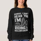 Sweatshirt can't hear you I'm riding rollercoaster rollercoas (Devant)