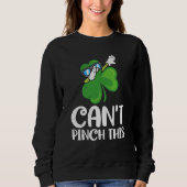 Sweatshirt Can't Pinch This St Patrick's Day Saying (Devant)
