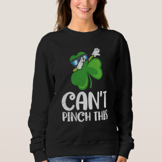 Sweatshirt Can't Pinch This St Patrick's Day Saying