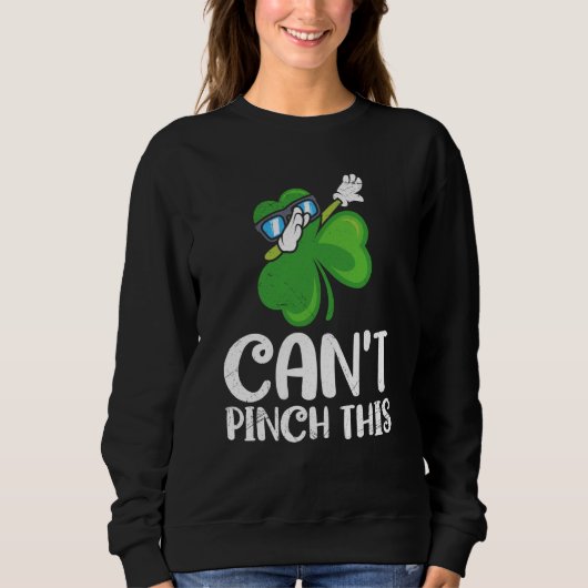 Sweatshirt Can't Pinch This St Patrick's Day Saying (Devant)
