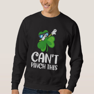 Sweatshirt Can't Pinch This St Patrick's Day Saying