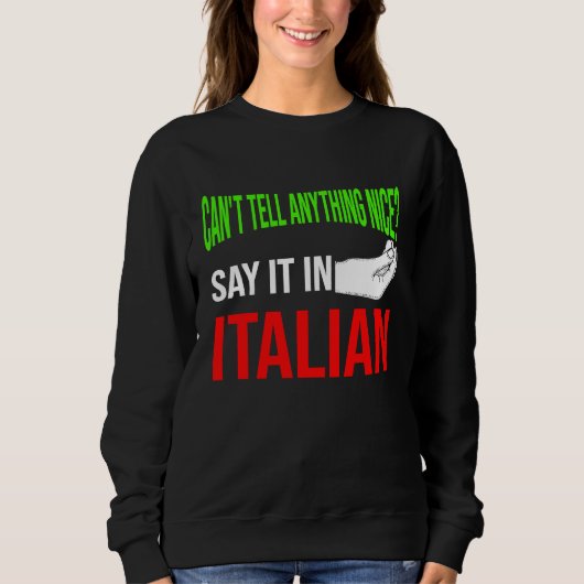 Sweatshirt can't tell anything nice say it in Italian Italy V (Devant)