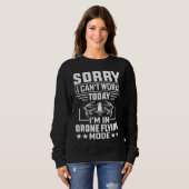 Sweatshirt Can't Work Dron Flying Mode  Drone Pilot Enthusias (Devant entier)