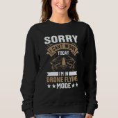 Sweatshirt Can't Work Dron Flying Mode Drone Pilot Enthusiast (Devant)