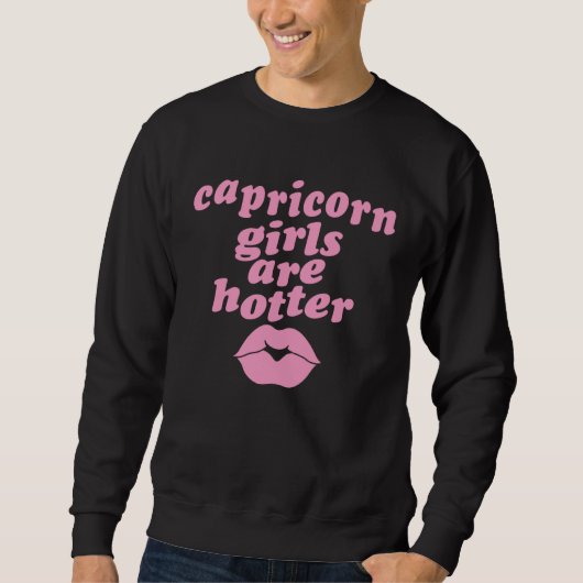 Sweatshirt Capricorn Girls Are Hotter  Single Zodiac Horoscop (Devant)