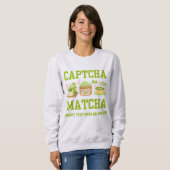 Sweatshirt CAPTCHA DA MATCHA Fun Latte Boisson (Devant entier)