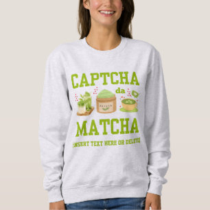 Sweatshirt CAPTCHA DA MATCHA Fun Latte Boisson