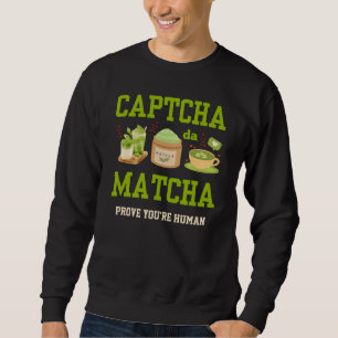 Sweatshirt CAPTCHA DA MATCHA Fun Latte Boisson