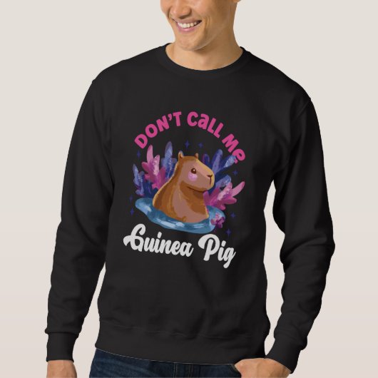 Sweatshirt Capybara Don't Call Me Guinea Pig (Devant)