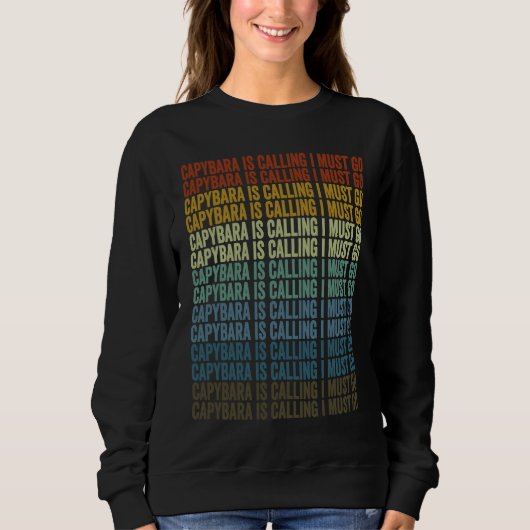 Sweatshirt Capybara Is Calling I Must Go Capybara (Devant)