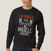 Sweatshirt Car Painter Miracle Worker Car Detailing Auto Body (Devant)