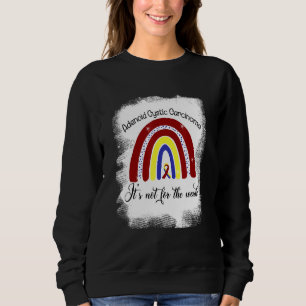 Sweatshirt Carcinome kystique adénoïde n'est pas pour la faib