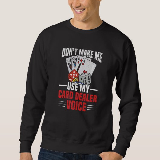 Sweatshirt Card Dealing Casino Quote for a Casino Dealer 1 (Devant)