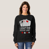 Sweatshirt Card Player Poker I Don't Even Fold My Laundry (Devant entier)