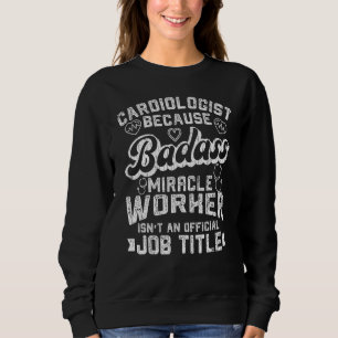 Sweatshirt Cardiologue Miracle Worker Graphic