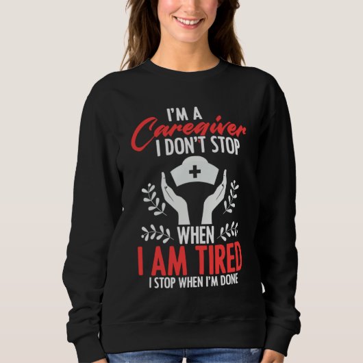 Sweatshirt Caregivers Don't Stop When Tired Job Nurse Practit (Devant)
